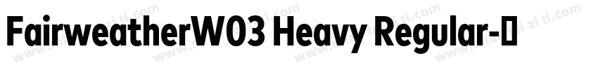 FairweatherW03 Heavy Regular字体转换